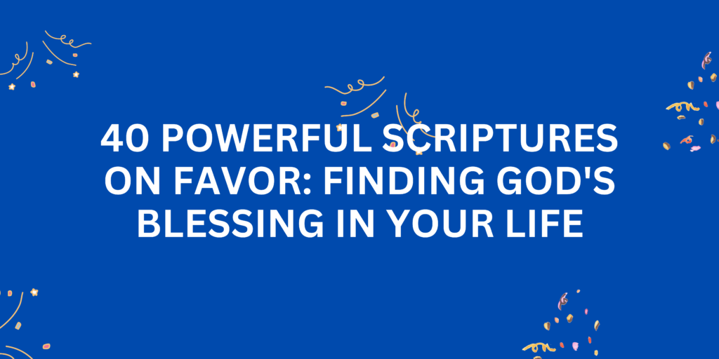 40 Powerful Scriptures on Favor