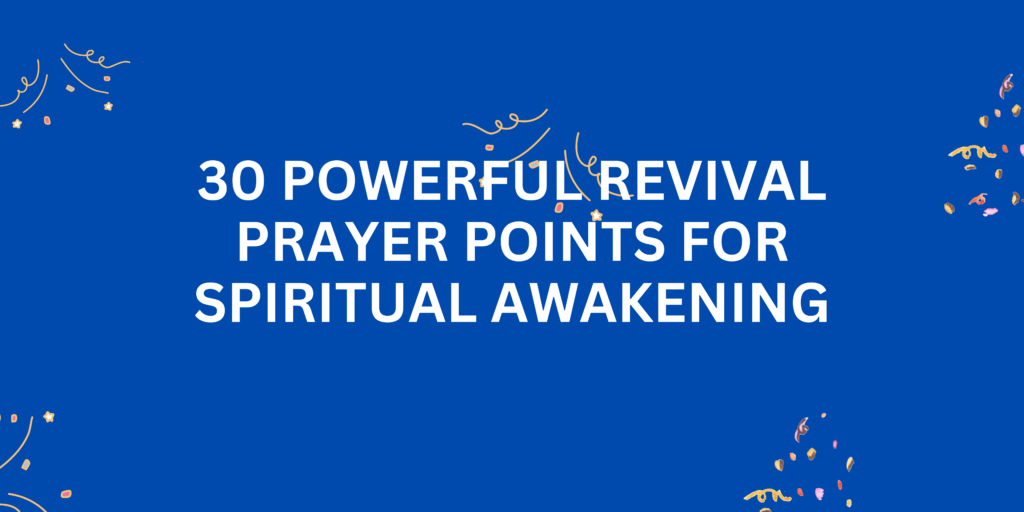 30 Powerful Revival Prayer Points for Spiritual Awakening