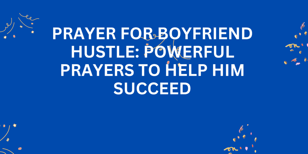 Prayer for Boyfriend Hustle