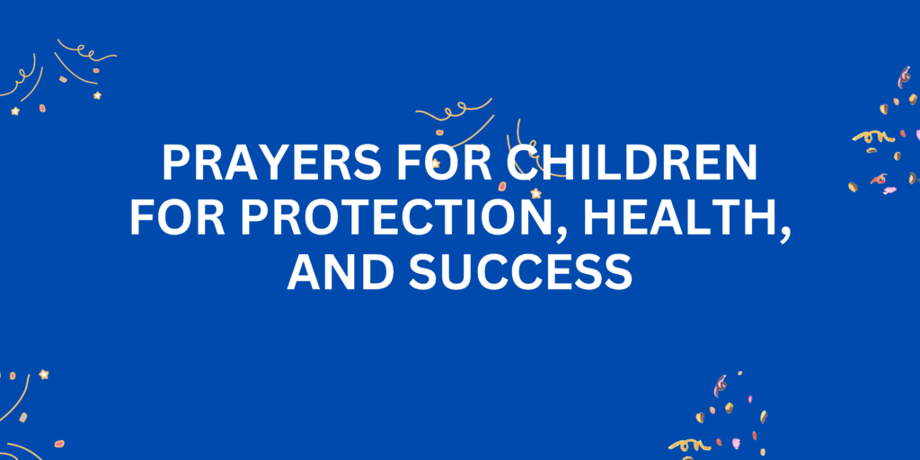 Prayers for Children for Protection, Health, and Success